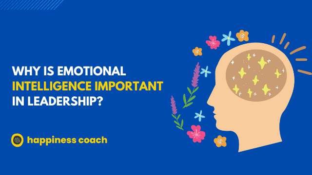 Why Is Emotional Intelligence Important In Leadership