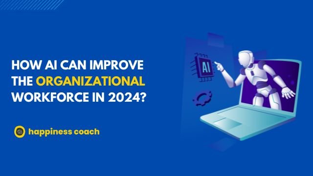 How AI Can Improve The Organizational Workforce